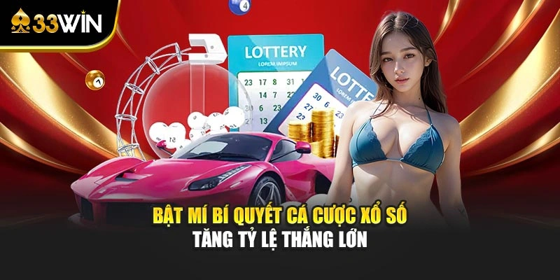 Bật mí bí quyết cá cược xổ số tăng tỷ lệ thắng lớn