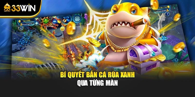 Bắn Cá Rùa Xanh Và Các Bí Quyết Điều Chỉnh Hỏa Lực 4 Bí quyết bắn cá Rùa Xanh qua từng màn