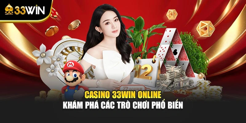 Casino 33win – Khám Phá Các Trò Chơi Phổ Biến Hiện Nay