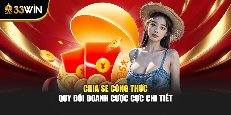 Chuỗi Khuyến Mãi Hoàn Trả - Tích Lũy Tiền Thưởng Cực Đã 4 Chia sẻ công thức quy đổi doanh cược cực chi tiết
