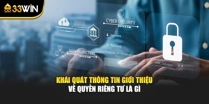 Quyền Riêng Tư 1 Khái quát thông tin giới thiệu về quyền riêng tư là gì