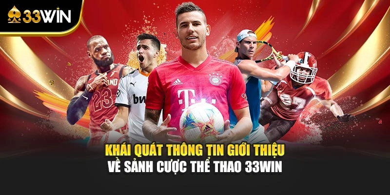Khái quát thông tin giới thiệu về sảnh cược thể thao 33WIN