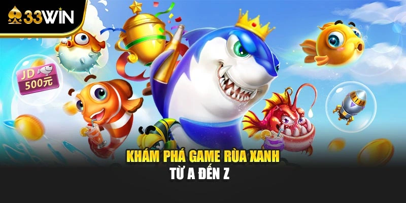 Bắn Cá Rùa Xanh Và Các Bí Quyết Điều Chỉnh Hỏa Lực 2 Khám phá game Rùa Xanh từ A đến Z