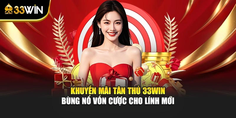 Khuyến Mãi Tân Thủ 33win - Ưu Đãi Nhân Đôi Tiền Nạp 2 Khuyến mãi tân thủ 33win bùng nổ vốn cược cho lính mới