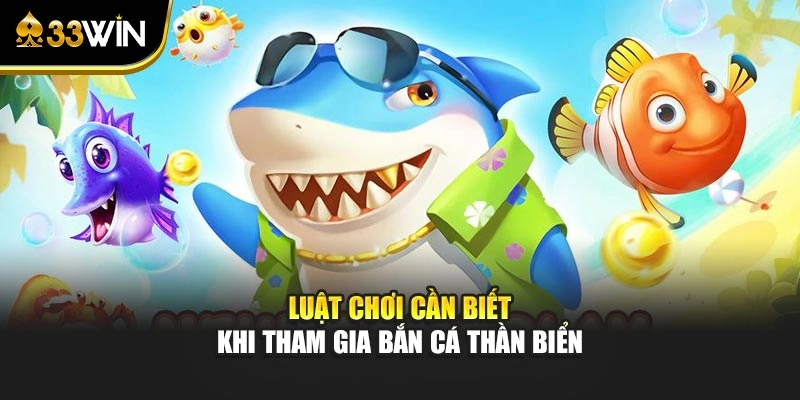 Bắn Cá Thần Biển - Khám Phá Đại Dương Cùng Nhiều Thử Thách 4 Luật chơi cần biết khi tham gia bắn cá Thần Biển