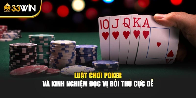 Luật Chơi Poker Và Kinh Nghiệm Đọc Vị Đối Thủ Cực Dễ 1 Luật Chơi Poker Và Kinh Nghiệm Đọc Vị Đối Thủ Cực Dễ