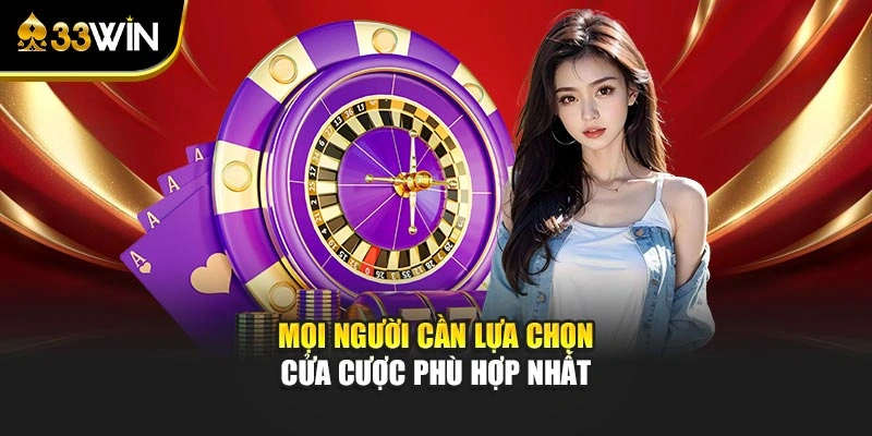 Mọi người cần lựa chọn cửa cược phù hợp nhất