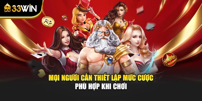 Mọi người cần thiết lập mức cược phù hợp khi chơi