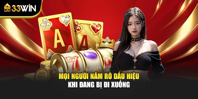 Chơi Có Trách Nhiệm 3 Mọi người nắm rõ dấu hiệu khi đang bị đi xuống