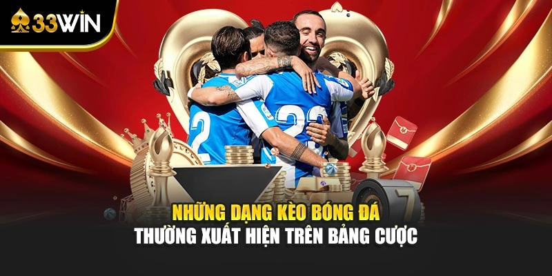Soi Kèo Bóng Đá - Tips Cập Nhật Nhận Định Trước Giờ G 3 Những dạng kèo bóng đá thường xuất hiện trên bảng cược