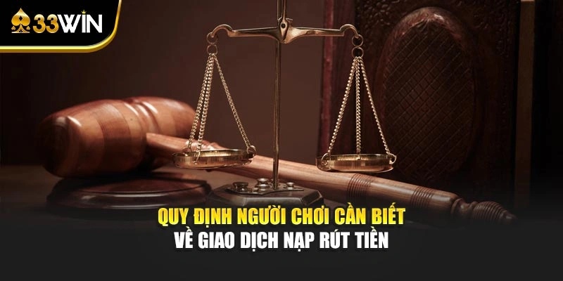 Điều Khoản Điều Kiện 2 Quy định người chơi cần biết về giao dịch nạp rút tiền