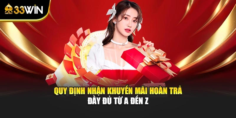Chuỗi Khuyến Mãi Hoàn Trả - Tích Lũy Tiền Thưởng Cực Đã 3 Quy định nhận khuyến mãi hoàn trả đầy đủ từ A đến Z