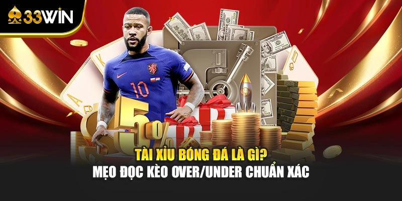 Tài Xỉu Bóng Đá Là Gì? Mẹo Đọc Kèo Over/Under Chuẩn Xác 1 Tài Xỉu Bóng Đá Là Gì? Mẹo Đọc Kèo Over/Under Chuẩn Xác
