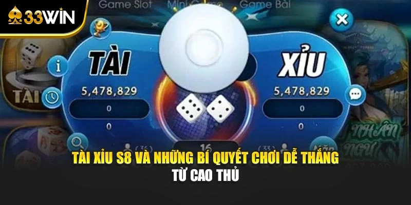 Tài Xỉu S8 Và Những Bí Quyết Chơi Dễ Thắng Từ Cao Thủ 1 Tài Xỉu S8 Và Những Bí Quyết Chơi Dễ Thắng Từ Cao Thủ