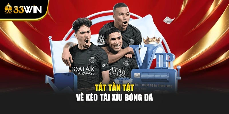 Tài Xỉu Bóng Đá Là Gì? Mẹo Đọc Kèo Over/Under Chuẩn Xác 2 Tất tần tật về kèo Tài Xỉu bóng đá