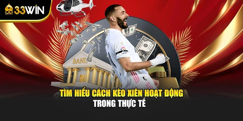 Kèo Xiên Là Gì? Kinh Nghiệm Đánh Kèo Chuẩn Từ Cao Thủ 2 Tìm hiểu cách kèo xiên hoạt động trong thực tế